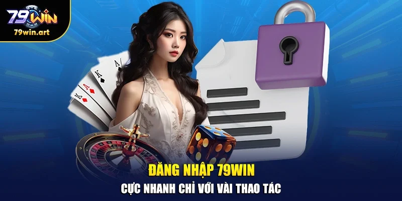 Đăng nhập 79WIN cực nhanh chỉ với vài thao tác