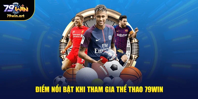 Điểm nổi bật khi tham gia thể thao 79WIN